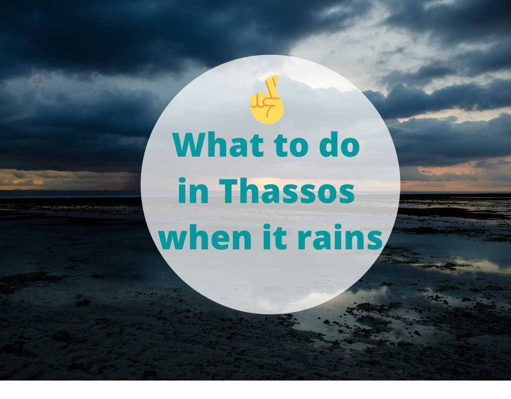 what to do in thassos when it rains